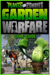 Title: Plants vs Zombies Garden Warfare Game Guide, Author: Simge Ceylan