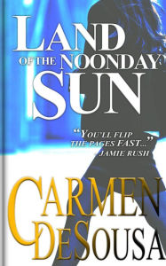Title: Land of the Noonday Sun, Author: Carmen DeSousa
