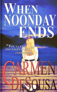 Title: When Noonday Ends, Author: Carmen DeSousa