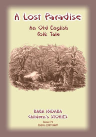 Title: A LOST PARADISE - An Old English Folk Tale, Author: Anon E Mouse