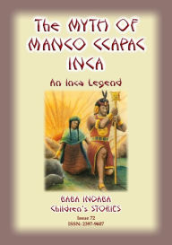 Title: A MYTH OF MANCO CCAPAC - An Inca Legend, Author: Anon E Mouse