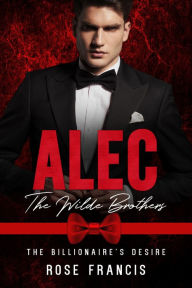 Title: Alec: The Wilde Brothers, Author: Rose Francis
