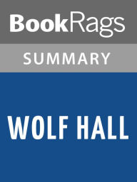 Title: Wolf Hall by Hilary Mantel Summary & Study Guide, Author: BookRags