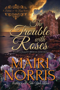 Title: The Trouble with Roses, Author: Mairi Norris