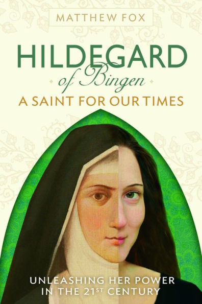 Hildegard of Bingen: A Saint for Our Times