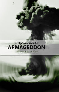 Title: Sixty Seconds to Armageddon, Author: Richard Asner