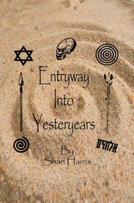 Title: Entryway Into Yesteryears, Author: Shari Harris