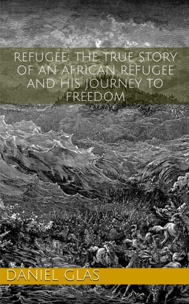 Refugee: The True Story of an African Refugee and His Journey to Freedom