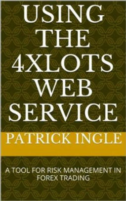 Using The 4xlots Web Service A Tool For Risk Management In Forex Trading Nook Book - 