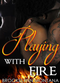 Title: Playing With Fire, Author: BrookeLynn Montana