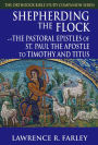 Shepherding the Flock: The Pastoral Epistles of Saint Paul the Apostle to Timothy and to Titus