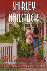 Title: An Everlasting Bond (A Tales From Blythe Cove Manor Book 2), Author: Shirley Hailstock