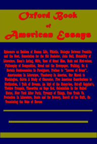 Title: Oxford Book of American Essays-Ephemera an Emblem of Human Life Whistle Dialogue Between Franklin and the Gout Consolation for the Old Bachelor John Bull Mutability of Literature Keans Acting Gifts Uses of Great Men Buds and Bird-voices Philoso, Author: Benjamin Franklin