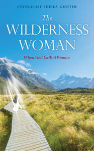 Title: The Wilderness Woman, Author: Evangelist Sheila Gunter