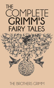 Title: The Complete Grimm's Fairy Tales, Author: Jacob Grimm