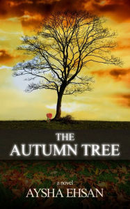 Title: The Autumn Tree, Author: Aysha Ehsan