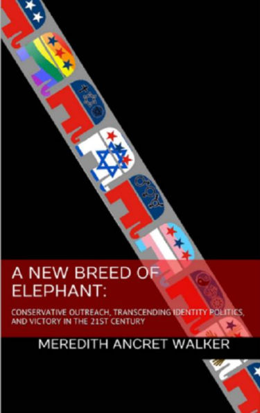 A New Breed of Elephant: Conservative Outreach, Transcending Identity Politics, and Victory in the 21st Century