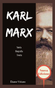 Title: Karl Marx Storia & Biografia & Teoria, Author: Eleanor Volcano