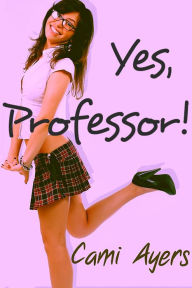 Title: Yes, Professor!, Author: Cami Ayers