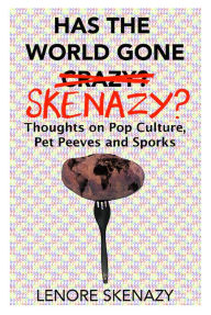 Title: Has the World Gone Skenazy?, Author: Lenore Skenazy