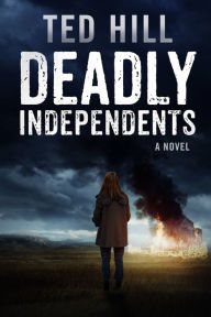 Title: Deadly Independents, Author: Ted Hill