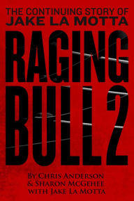 Title: Raging Bull II: The Continuing Story of Jake LaMotta, Author: Chris Anderson