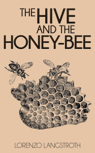 Title: The Hive and the Honey-Bee, Author: Lorenzo Langstroth
