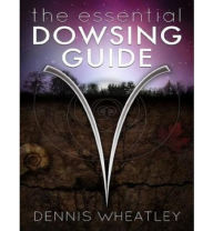 Title: The Essential Dowsing Guide, Author: Dennis Wheatley