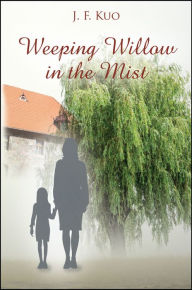 Title: Weeping Willow in the Mist, Author: J. F. Kuo