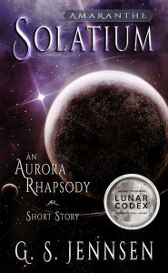 Title: Solatium: An Aurora Rhapsody Short Story, Author: G. S. Jennsen