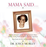 Title: Mama Said...: Mama, Grandma, and Big Mama Said that You Can Now Laugh About, Author: Joyce Morley