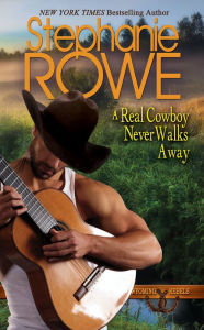 Title: A Real Cowboy Never Walks Away (Wyoming Rebels), Author: Stephanie Rowe