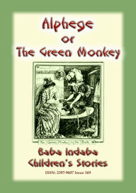 Title: ALPHEGE or the Green Monkey - A French Fairy Tale, Author: Anon E Mouse