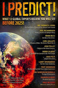 Title: I Predict: What 12 Global Experts Believe You Will See Before 2025!, Author: Thomas Horn