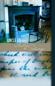 Title: Uncle Ed Tells a Story, Author: Uncle Ed