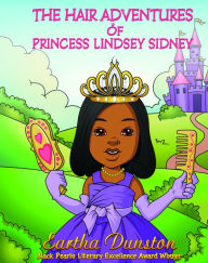 Title: The Hair Adventures of Princess Lindsey Sidney, Author: Eartha Dunston