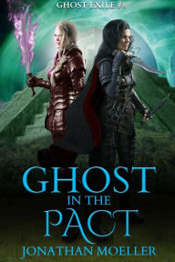 Title: Ghost in the Pact (Ghost Exile #8), Author: Jonathan Moeller