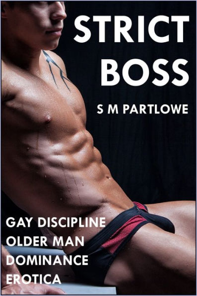 Strict Boss (Gay Discipline Older Man Dominance Erotica)