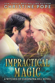 Title: Impractical Magic, Author: Christine Pope