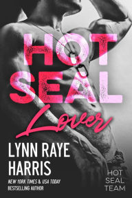 Title: HOT SEAL Lover (HOT SEAL Team - Book 2), Author: Lynn Raye Harris