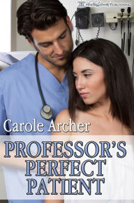 Title: Professor's Perfect Patient, Author: Carole Archer