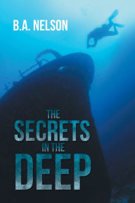 Title: The Secrets in the Deep, Author: BA Nelson