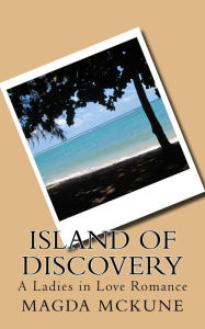 Title: Island of Discovery: A Ladies in Love Romance, Author: Magda McKune