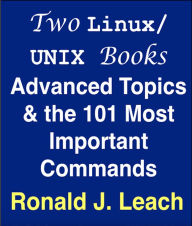 Title: Two Linux/UNIX Books: Advanced Topics & the 101 Most Important Commands, Author: Ronald J. Leach