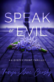 Title: Speak No Evil, Author: Tanya Anne Crosby