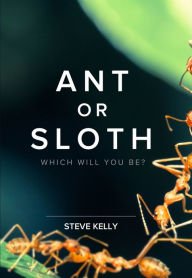 Title: ANT OR SLOTH, Author: Steve Kelly