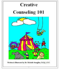 Title: Creative Counseling 101, Author: Michelle Stangline