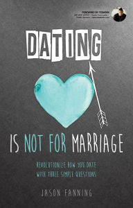 Title: Dating Is Not for Marriage, Author: Jason Fanning