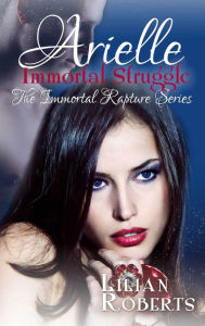 Title: Arielle Immortal Struggle, Author: Lilian Roberts
