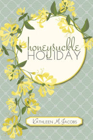 Title: Honeysuckle Holiday, Author: Kathleen M. Jacobs